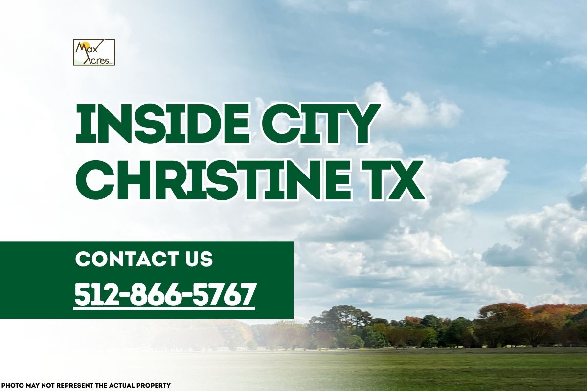 Open green land with trees under a blue sky, labeled “Inside City Christine TX – Contact 512-866-5767” by Max Acres.